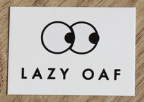 LAZY OAF