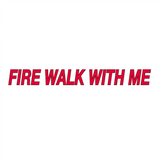 Fire Walk With Me (Set of 2) 